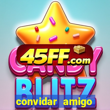 convidar amigo estrela bet